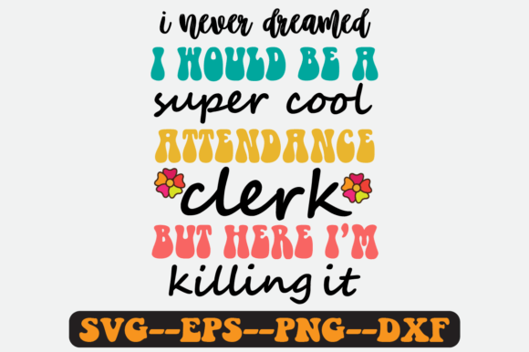 Attendance Clerk Quote Retro Svg Design for Crafts and Graphics