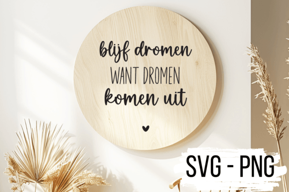 Blijf Dromen Want Dromen Komen Uit SVG Graphics for Crafts