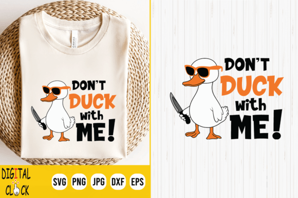 Don t Duck with Me Sarcastic Funny Quote Graphics for Crafts