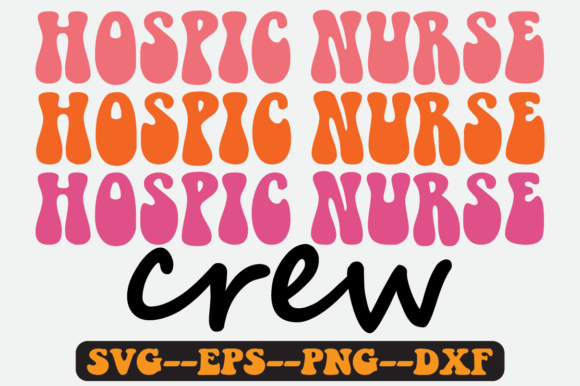Hospice Nurse Crew Quote Retro Svg Graphics for Crafts