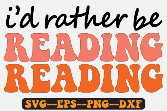 I d Rather Be Reading Quote Retro Svg Graphics and Crafts