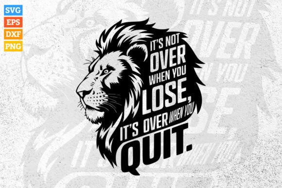 It s Not over when You Lose , Lion Svg Graphics and Crafts