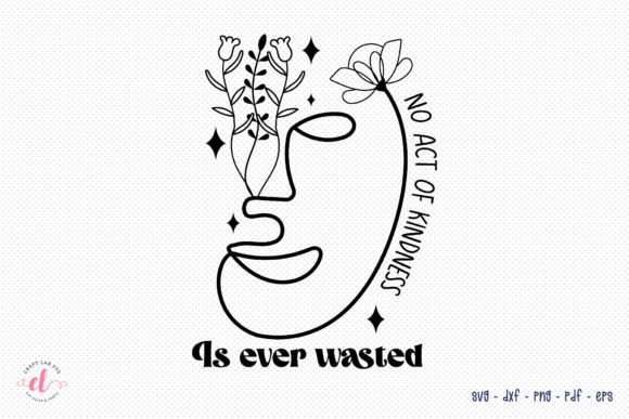 No Act of Kindness is Ever Wasted SVG for Graphics and Crafts