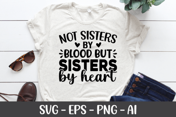 Not Sisters by Blood but Sisters by Hear Graphics for Crafts
