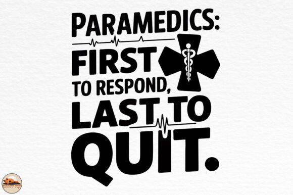 Paramedics First to Respond Last to Quit Graphics for Crafts
