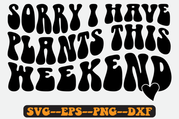 Sorry I Have Plants Quote Retro Svg for Graphics & Crafts