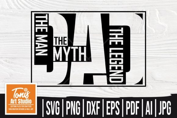 The Man the Myth the Legend Svg Dad Svg Graphics and Crafts