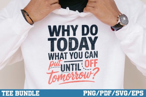 Why Do Today What You Can Put off, PNG Graphics for Crafts